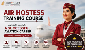 Air Hostess Training Course in Dehradun – Build a Successful Career in Aviation With Hilltton Hatt
